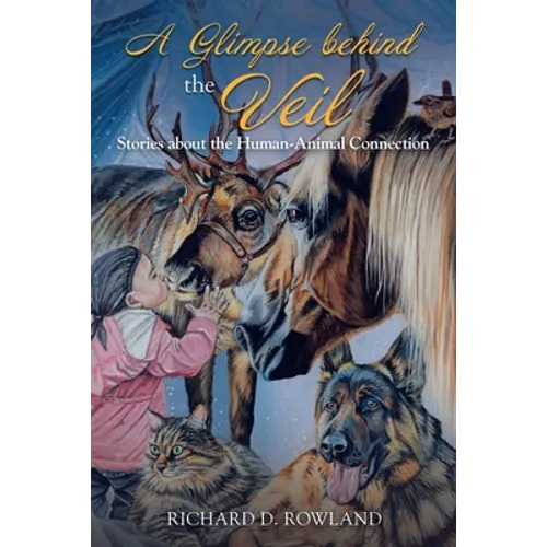 A Glimpse Behind the Veil: Stories About the Human-Animal Connection