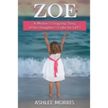 Zoe: A mother's gripping story of her daughter's fight for life!