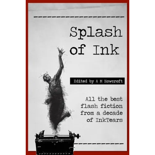Splash of Ink: Prize-winning Flash Fiction from InkTears