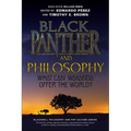 Black Panther and Philosophy: What Can Wakanda Offer the World?