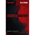 Eucontamination: Disgust Theology and the Christian Life