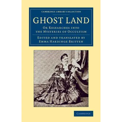 Ghost Land: Or Researches Into the Mysteries of Occultism