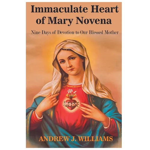 Immaculate Heart of Mary Novena: Nine Days of Devotion to Our Blessed Mother