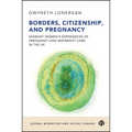 Borders, Citizenship, and Pregnancy: Migrant Women's Experiences of Pregnancy and Maternity Care in the UK