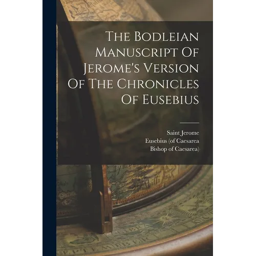 The Bodleian Manuscript Of Jerome's Version Of The Chronicles Of Eusebius