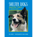 Shelter Dogs: Amazing Stories of Adopted Strays
