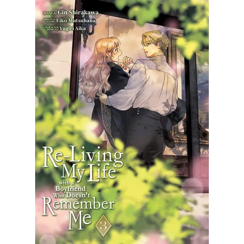 Re-Living My Life with a Boyfriend Who Doesn't Remember Me (Manga) Vol. 3
