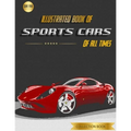 Illustrated Book of Sports Cars: Of All Times