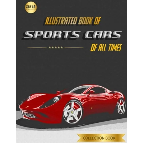 Illustrated Book of Sports Cars: Of All Times