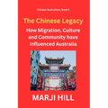 The Chinese Legacy: How Migration, Culture and Community have Influenced Australia