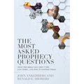 The Most Asked Prophecy Questions: What the Bible Says about the End Times...and Why It Matters Today