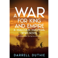 A War for King and Empire: A Malcolm MacPhail WW1 novel
