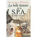 La belle histoire de la S.P.A. De 1845 à nos jours