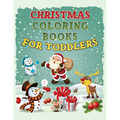 Christmas Coloring Book for Toddlers: Christmas Coloring Book for Kids Ages 1-4, Preschool Pre-K, Kindergarten