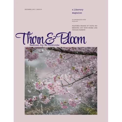 Thorn & Bloom Magazine Issue 04: Radical Joy We Cultivate