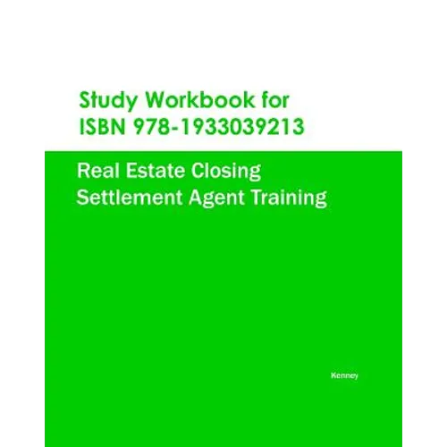 Study Workbook for ISBN 978-1933039213 Real Estate Closing Settlement Agent Training