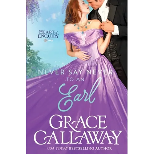 Never Say Never to an Earl: A Steamy Wallflower and Rake Regency Romance