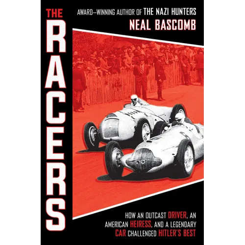The Racers: How an Outcast Driver, an American Heiress, and a Legendary Car Challenged Hitler's Best (Scholastic Focus)