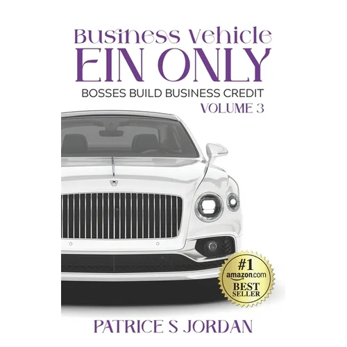 Business Vehicle EIN ONLY: Bosses Build Business Credit Series Volume 3