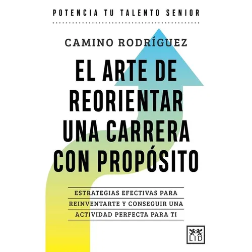 El Arte de Reorientar Una Carrera Con Propósito