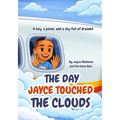 The Day Jayce Touched the Clouds: A boy, a plane, and a sky full of dreams!