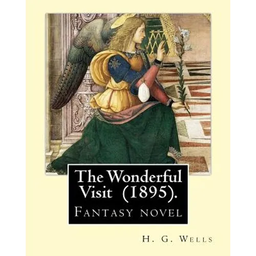 The Wonderful Visit (1895). By: H. G. Wells: Fantasy novel