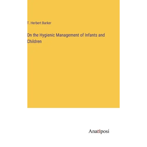 On the Hygienic Management of Infants and Children