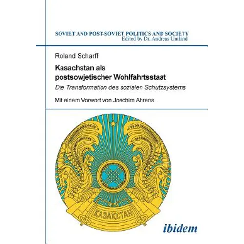 Kasachstan als postsowjetischer Wohlfahrtsstaat. Die Transformation des sozialen Schutzsystems
