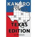 Kakuro US States Texas Edition: Kakuro Puzzle Book, 60 Challenging Kakuro Puzzles For Adults With Solutions, US States Series Texas Edition With Texas