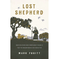 Lost Shepherd: What Believers Once Knew about Psalm 23 That the Modern World Has Forgotten