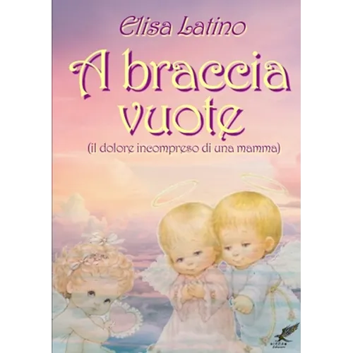 A braccia vuote (il dolore incompreso di una mamma)