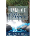Take Me to the River