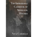 The Improbable Casebook of Sherlock Holmes