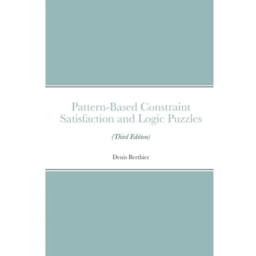 Pattern-Based Constraint Satisfaction and Logic Puzzles (Third Edition)