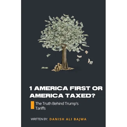 1 America First or America Taxed: The Truth Behind Trump's Tarrifs