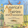 America's Prairies and Grasslands: Guide to Plants and Animals