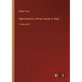 Appreciations, with an Essay on Style: in large print