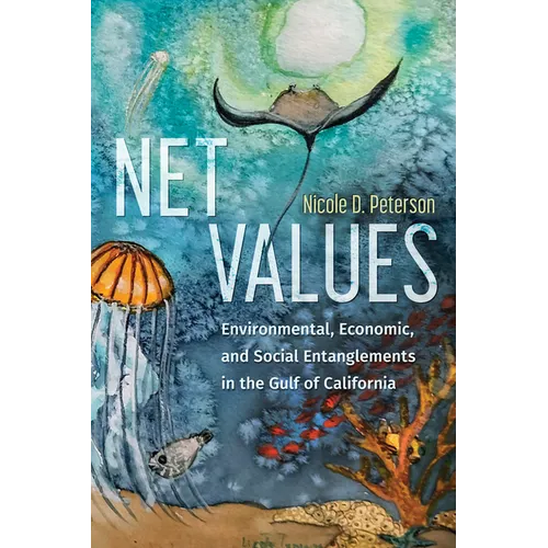 Net Values: Environmental, Economic, and Social Entanglements in the Gulf of California