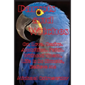 Parrots and Witches: Or, Love. Desire. Ambition. Faith. Without Them, Life Is So Simple, Believe Me