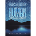 Transmutation and the Human Consciousness