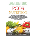 PCOS Nutrition: A Complete PCOS Diet Book with 4 Week Meal Plan and 4 Week Fitness Exercise Plan to Reduce Weight and Prevent Diabetes
