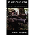 U.S. Armed Forces Arsenal: A Guide to Modern Combat Hardware