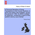 A Personal Narrative of Those Transactions in the County Wexford, in Which the Author Was Engaged, During the Period of 1798. to Which Is Added, an Ap