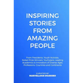 Inspiring Stories From Amazing People: From Presidents, Youth Activists, Nobel Prize Winners, YouTubers, Leading Academics, & Innovators of Diverse Ag