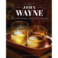 John Wayne: The Official Cocktail Book