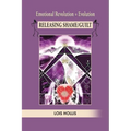 Emotional Revolution = Evolution: Releasing Shame/Guilt