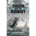 Tiger and the Robot: Chandler Gray and Saga the cyber detective search for a kidnapped billionaire