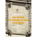 Une Histoire Des Cadrans Solaires En Occident: La Gnomonique Du Moyen Age Au Xxe Siecle