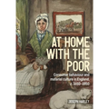At Home with the Poor: Consumer Behaviour and Material Culture in England, C.1650-1850