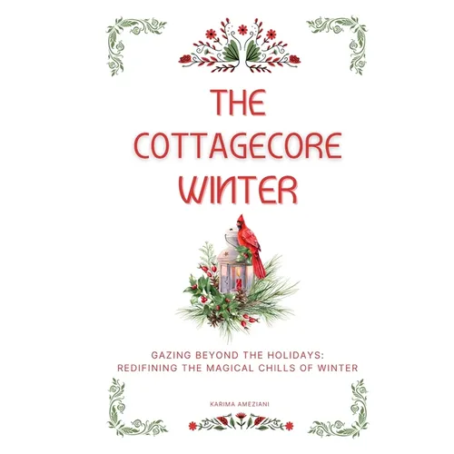 The Cottagecore Winter: Embracing Nature's Tranquility During Winter